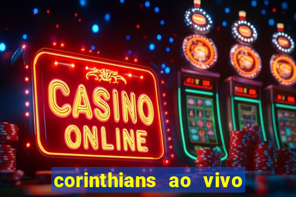 corinthians ao vivo multi multicanal